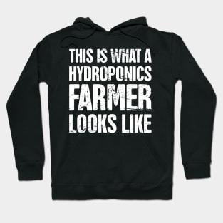 This Is What A Hydroponics Farmer Looks Like Hoodie